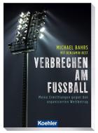 Verbrechen am Fußball di Bahrs Michael, Benjamin Best edito da Koehlers Verlagsgesells.