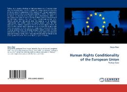 Human Rights Conditionality of the European Union di Derya Özer edito da LAP Lambert Acad. Publ.