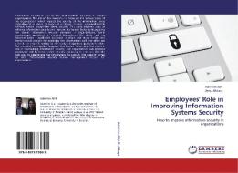 Employees' Role in Improving Information Systems Security di Admirim Aliti, Deniz Akkaya edito da LAP Lambert Academic Publishing