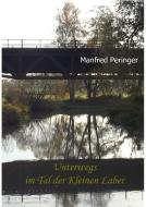 Unterwegs im Tal der Kleinen Laber di Manfred Peringer edito da Verlag Rote Zahlen