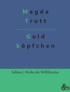 Goldköpfchen di Magda Trott edito da Gröls Verlag
