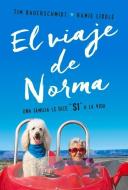 El Viaje de Norma: Una Familia Le Dice Sí a la Vida di Tim Bauerschmidt, Raime Liddle edito da EDIT OCEANO DE MEXICO