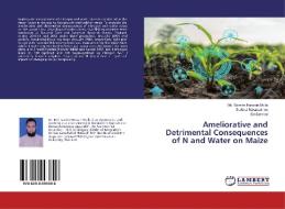 Ameliorative and Detrimental Consequences of N and Water on Maize di Md. Samim Hossain Molla, Sutkhet Nakasathien, Ed Sarobol edito da LAP Lambert Academic Publishing