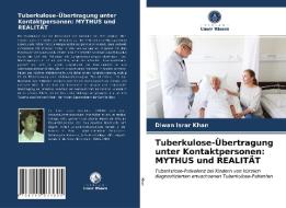 Tuberkulose-Ubertragung Unter Kontaktpersonen di Khan Diwan Israr Khan edito da KS OmniScriptum Publishing