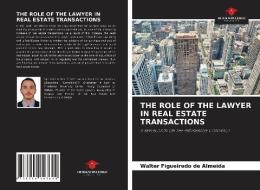 THE ROLE OF THE LAWYER IN REAL ESTATE TRANSACTIONS di Walter Figueiredo de Almeida edito da Our Knowledge Publishing
