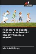 Migliorare la qualità della vita nei bambini con sovrappeso o obesità di Iulia Anda H¿d¿rean edito da Edizioni Sapienza