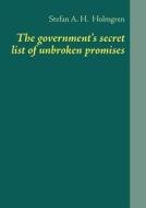 The government's secret list of unbroken promises di Stefan A. H. Holmgren edito da Books on Demand