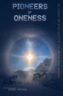 Pioneers Of Oneness di Aartsen Gerard Aartsen edito da Bga Publications