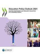 Education Policy Outlook 2021 di Oecd edito da Org. for Economic Cooperation & Development