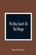 The Boy Scouts On The Range di Howard Payson edito da Alpha Editions