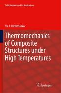 Thermomechanics of Composite Structures under High Temperatures di Yu. I. Dimitrienko edito da Springer Netherlands
