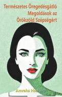 Természetes Öregedésgátló Megoldások az Örökzöld Szépségért di A. Sharma, Amrahs Hseham edito da mds0