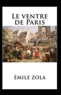 Le Ventre De Paris Annote di Zola Emile Zola edito da Independently Published