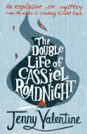 Double Life of Cassiel Roadnight di Jenny Valentine edito da Harper Collins Publ. UK
