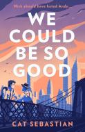 We Could Be So Good di Cat Sebastian edito da HarperCollins Publishers