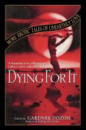 Dying For It di Gardner Dozois edito da HARPER TORCH