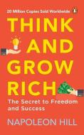 Think and Grow Rich (Premium Paperback, Penguin India): Classic All-Time Bestselling Book on Success, Wealth Management & Personal Growth by One of th di Napoleon Hill edito da INDIA PENGUIN