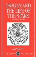 Origen and the Life of the Stars di Alan Scott edito da OUP Oxford