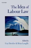 The Idea of Labour Law di Guy Davidov edito da OXFORD UNIV PR
