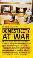 Domesticity at War di Beatriz Colomina edito da MIT PR