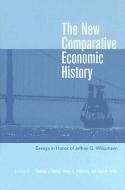 New Comparative Economic History - Essays in Honor  of Jeffrey G Williamson di Timothy J. Hatton edito da MIT Press