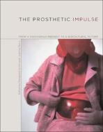 The Prosthetic Impulse edito da MIT Press Ltd