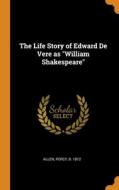 The Life Story Of Edward De Vere As "william Shakespeare" edito da Franklin Classics