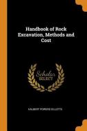 Handbook Of Rock Excavation, Methods And Cost di Halbert Powers Gillette edito da Franklin Classics Trade Press