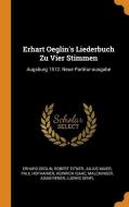 Erhart Oeglin's Liederbuch Zu Vier Stimmen: Augsburg 1512. Neue Partitur-Ausgabe di Erhard Oeglin, Robert Eitner, Julius Maier edito da FRANKLIN CLASSICS TRADE PR