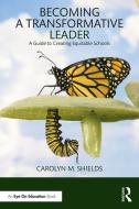 Becoming A Transformative Leader di Carolyn M. Shields edito da Taylor & Francis Ltd