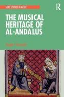 The Musical Heritage Of Al-Andalus di Dwight Reynolds edito da Taylor & Francis Ltd