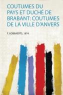 Coutumes Du Pays Et Duché De Brabant edito da HardPress Publishing