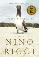 The Origin of Species di Nino Ricci edito da ANCHOR CANADA