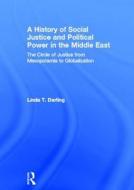 A History of Social Justice and Political Power in the Middle East di Linda T. Darling edito da Taylor & Francis Ltd