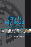 The Shimano Story di Yoshizo Shimano edito da John Wiley And Sons Ltd