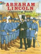 Abraham Lincoln Coloring Book di A. G. Smith edito da DOVER PUBN INC