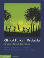 Clinical Ethics in Pediatrics edito da Cambridge University Press