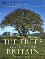 The Trees that made Britain di Archie Miles edito da Ebury Publishing