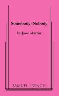 Somebody/Nobody di Jane Martin edito da Samuel French, Inc.