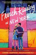 French Kissing in New York di Anne-Sophie Jouhanneau edito da DELACORTE PR