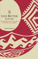Live Better Longer di Joseph Dispenza edito da iUniverse