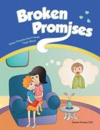 Broken Promises: When Parents Don't Keep Their Word di Erainna Winnett edito da Counseling with Heart