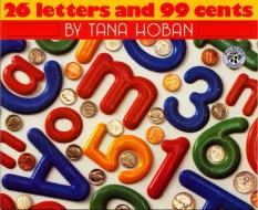 26 Letters and 99 Cents di Tana Hoban edito da GREENWILLOW