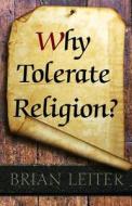 Why Tolerate Religion? di Brian Leiter edito da Princeton University Press
