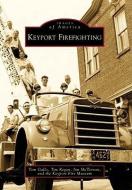 Keyport Firefighting di Tom Gallo, Tim Regan, Jim McTernan edito da ARCADIA PUB (SC)