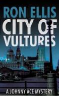 City Of Vultures di Ron Ellis edito da Allison & Busby