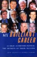 My Brilliant Career di Jeff Grout, Lynne Curry edito da Kogan Page Ltd
