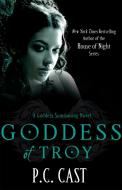 Goddess Of Troy di P. C. Cast edito da Little, Brown Book Group