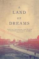 A Land of Dreams di Patrick Mannion edito da McGill-Queen's University Press