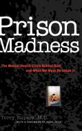Prison Madness di Terry Allen Kupers, Hans Toch edito da John Wiley & Sons